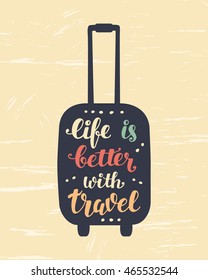 Life is Better with Travel label with hand written lettering inscription in suitcase silhouettes. Trendy typographic calligraphy design for posters, banners. Tourism, vacation concept in retro style.