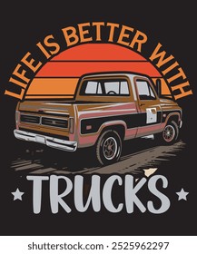 Life Is Better With Trucks