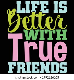 life is better with true friends, best friends design, hello friend saying