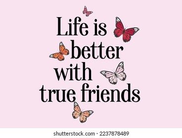 life is better with true friends hand drawn design