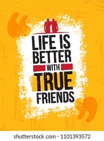 Life Is Better With True Friends. Inspiring Motivation Quote Vector Illustration On Rough Grunge Background. Creative Bright Design Element.