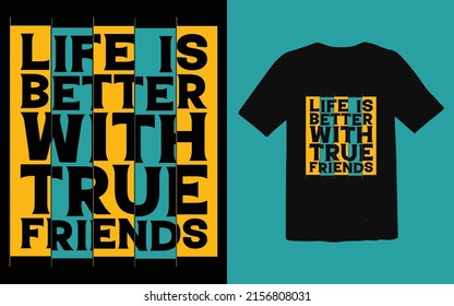 Life is better with true friends t-shirt design