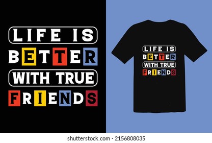 Life is better with true friends t-shirt design