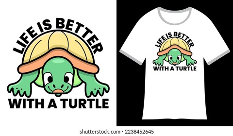 Life is Better with a Turtle T-shirt Design