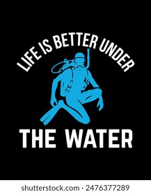 life is better under the water. Scuba Diving Vintage T Shirt Design