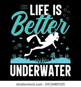 Life is better underwater - Scuba Diving quotes design, t-shirt, vector, poster