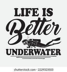 Life is better underwater t-shirt design