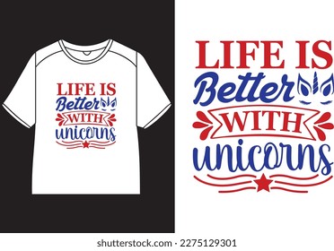 Life is better with unicorns T-Shirt Design