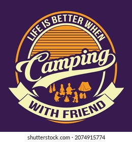 Life is better When Camping With friend Vector illustration t shirt mug logo fashion design
