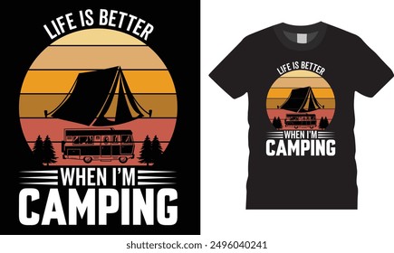 Life is better When I’m Camping T shirt design Camping vector.tent,Mountain, Bus,tree, Ready for print, poster, banner, Pod.