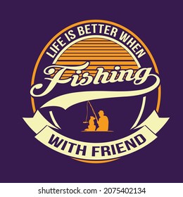 Life Is Better When Fishing With Friend vector art fishing mug t shirt design