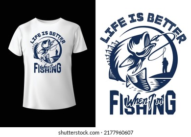Life is better when I'm fishing t-shirt design template