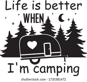 Life is better when im camping. Quote