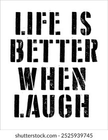 LIFE IS BETTER WHEN LAUGH Typography Quotes T-Shirt Design, Typography t shirt Design Print, Urban Print on Demand Shirt Designs, Digital Download