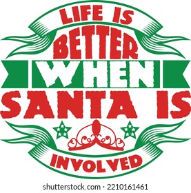 life is better when santa is involved