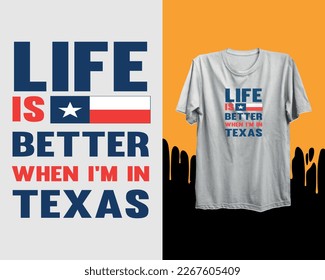 
Life Is Better When I'm In Texas, Independence Day, Inspiration, and motivational, Quotes, Vector, Illustration, Typography, T Shirt Design,