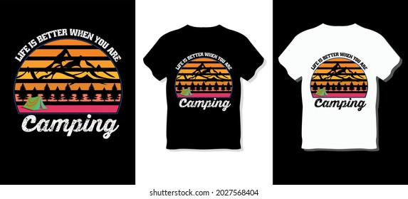 Life is better when you are camping T-Shirt Design