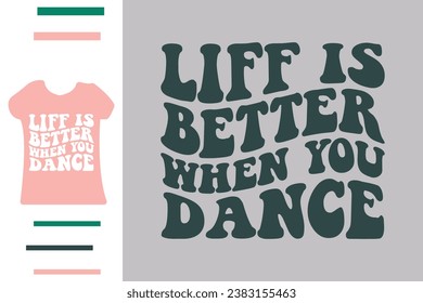 La vida es mejor cuando bailas el diseño de camisetas