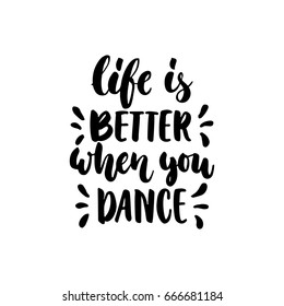 56 Life Is Better When You Dance Images, Stock Photos & Vectors ...