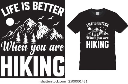 Life is better when you are hiking, hiking t shirt design typography vector template.  Hiking motivational , typography unique vector, trending t shirt design. This design ready for any print item.