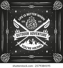 Life is better when you are hiking. Vector illustration. Extreme adventure emblem on the chalkboard. Hiking related typographic quote. Concept for shirt or logo, print, stamp. Mountain with hiking