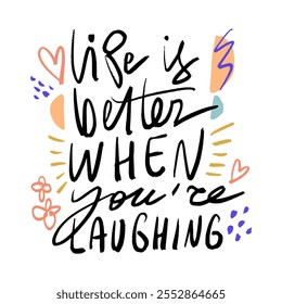 Life Is Better When You Are Laughing lettering isolated black brush hand-written clipart. Hand-drawn colorful calligraphy phrase. Vector sign illustration on background with decor elements in memphis