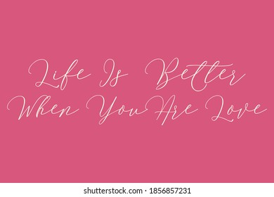 Life Is Better When You Are Love Cursive Typography Light Pink Color Text On Dork Pink Background  