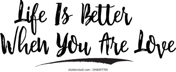Life Is Better When You Are Love Brush Lettering Phrase Vector Saying 