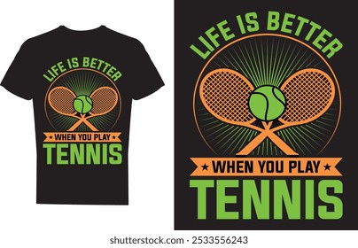 Life Is Better When You Play Tennis T shirt Design