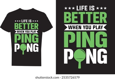 Life is Better When You Play Ping Pong Table Tennis T shirt design Vector Illustration