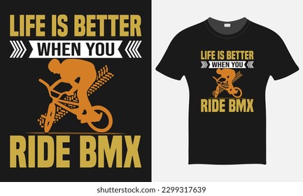 Life Is Better When You Ride BMX - BMX Bike Vector - BMX Bike T-shirt Design Template