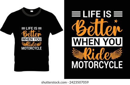 Life is better when you ride motorcycle t-shirt design