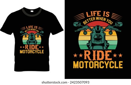 Life is better when you ride motorcycle t-shirt design