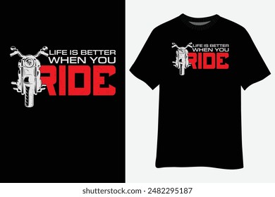 Life is Better When You Ride Motorcycle T-Shirt Design