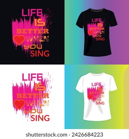 life is better when you sing tygrapgy t-shirt and apparel design with grunge effect and textured lettering. Vector print, typography, poster, emblem.