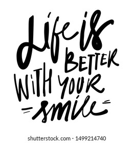 Life is better when you smile. Hand lettering quote for your design: poster, card