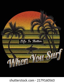 Life is better when you surf t shirt design