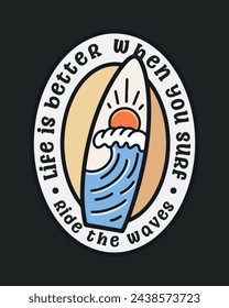 Life is better when you surf vector summer design for t shirt illustration
