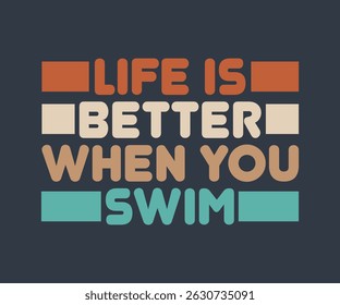 Life is better when you swim