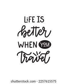Life is better, when you travel. Collect memories, not things. Inspirational graphic design postcard. Hand-written phrase. Modern brush calligraphy cute design element. Vector typography illustration