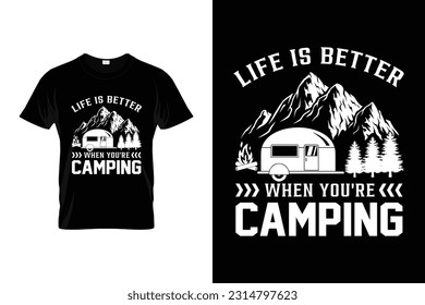 Life is better when you're camping Funny Hiking T shirt Design for Hikers and Hiking Lovers
