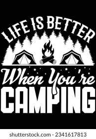 Life is better when you're camping vector art design, eps file. design file for t-shirt. SVG, EPS cuttable design file