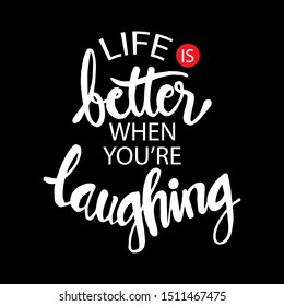  Life better when you're laughing. Hand lettering quote.