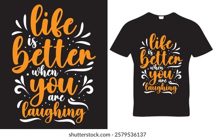 Life is Better When You're Laughing T-shirt design