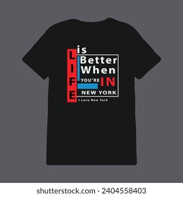 Life is better when you're in New York, New York t-shirt design, Slogan t-shirt print design