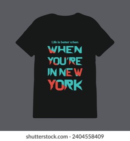 Life is better when you're in New York, New York t-shirt design, Slogan t-shirt print design