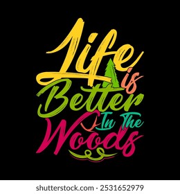 Life Is Better In The Woods, Family With One Child Funny People Summer Greeting, Positive Life Hunting Say Illustration Design