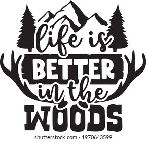 life is better in the woods logo inspirational positive quotes, motivational, typography, lettering design