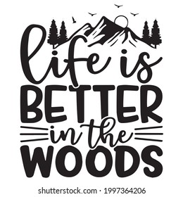 life is better in the woods logo inspirational positive quotes, motivational, typography, lettering design