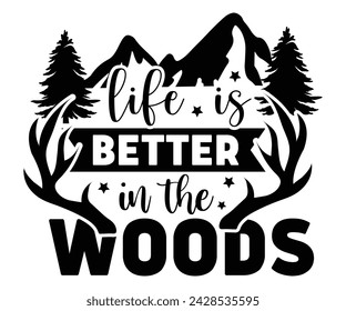 Life Is Better In The Woods Svg,Happy Camper Svg,Camping Svg,Adventure Svg,Hiking Svg,Camp Saying,Camp Life Svg,Svg Cut Files, Png,Mountain T-shirt,Instant Download svg